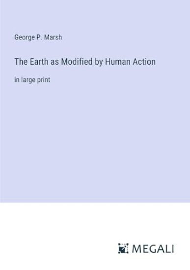 The Earth as Modified by Human Action