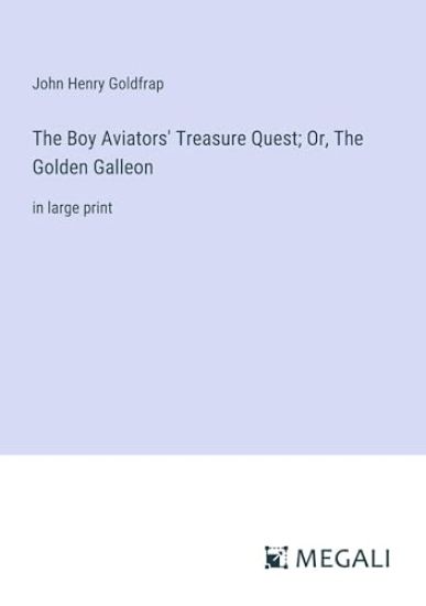The Boy Aviators' Treasure Quest; Or, The Golden Galleon