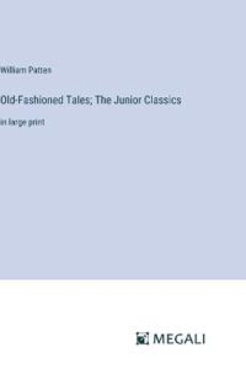 Old-Fashioned Tales; The Junior Classics