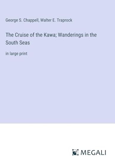 The Cruise of the Kawa; Wanderings in the South Seas