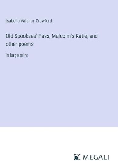 Old Spookses' Pass, Malcolm's Katie, and other poems