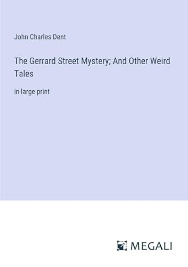 The Gerrard Street Mystery; And Other Weird Tales