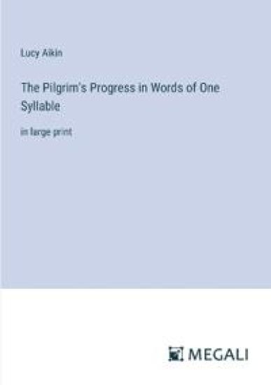 The Pilgrim's Progress in Words of One Syllable
