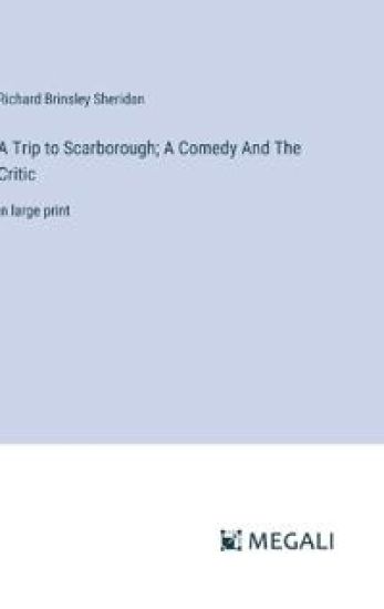A Trip to Scarborough; A Comedy And The Critic