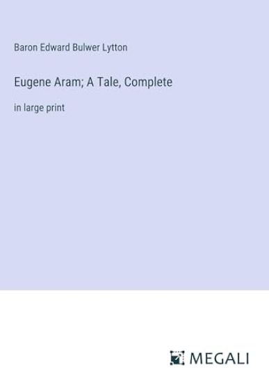 Eugene Aram; A Tale, Complete
