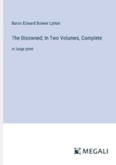 The Disowned; In Two Volumes, Complete