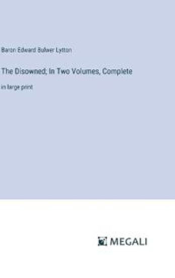 The Disowned; In Two Volumes, Complete