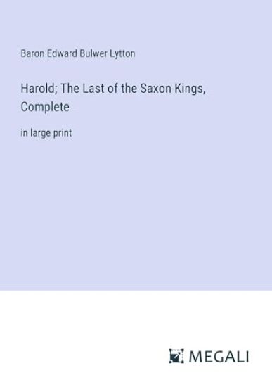 Harold; The Last of the Saxon Kings, Complete