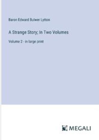A Strange Story; In Two Volumes