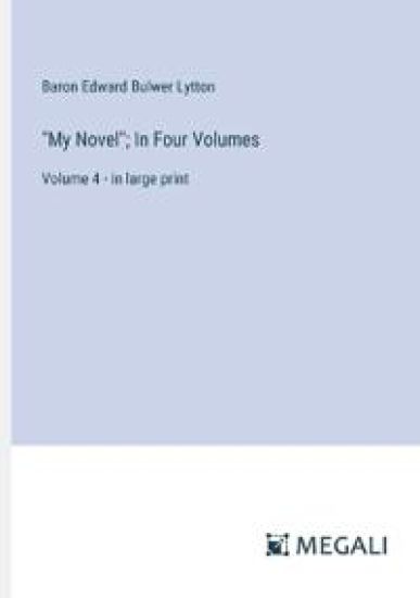 "My Novel"; In Four Volumes