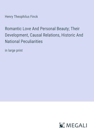 Romantic Love And Personal Beauty; Their Development, Causal Relations, Historic And National Peculiarities