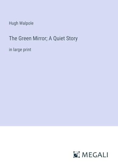 The Green Mirror; A Quiet Story