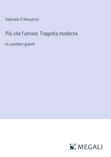 Pi? che l'amore; Tragedia moderna