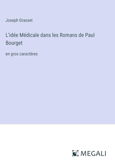 L'idée Médicale dans les Romans de Paul Bourget
