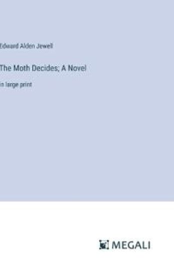 The Moth Decides; A Novel