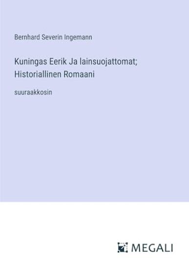 Kuningas Eerik Ja lainsuojattomat; Historiallinen Romaani