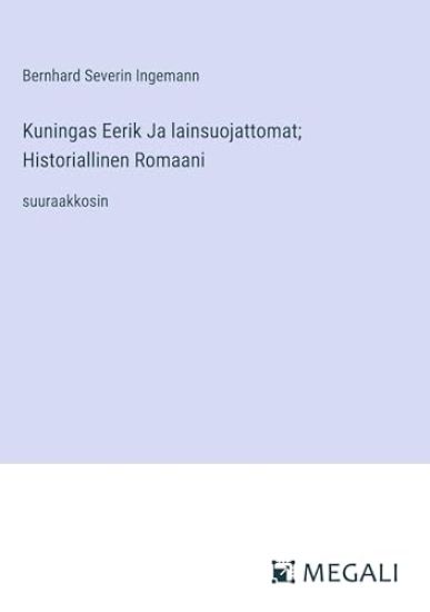 Kuningas Eerik Ja lainsuojattomat; Historiallinen Romaani