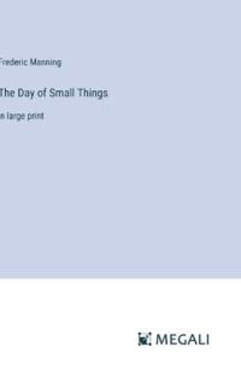 The Day of Small Things: in large print