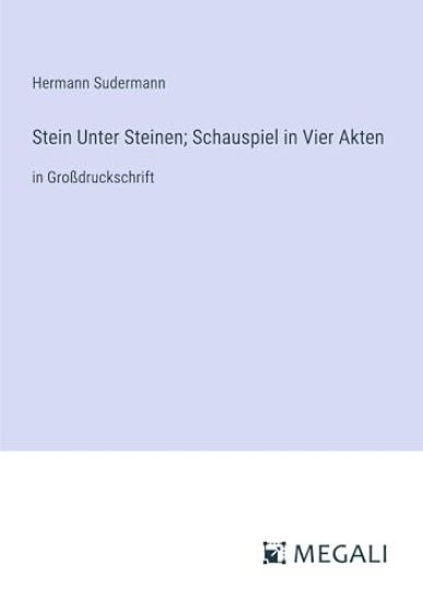 Stein Unter Steinen; Schauspiel in Vier Akten
