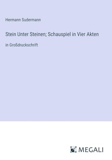 Stein Unter Steinen; Schauspiel in Vier Akten