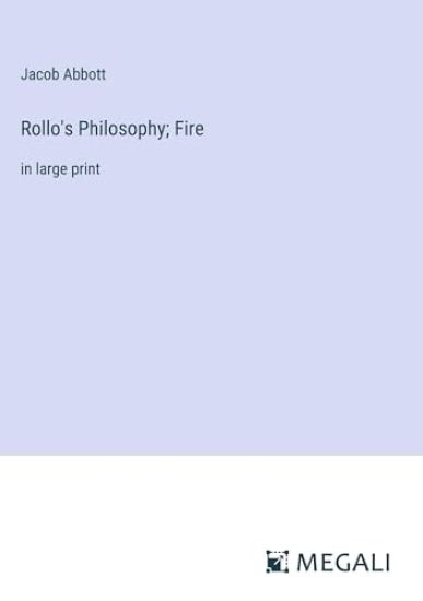 Rollo's Philosophy; Fire