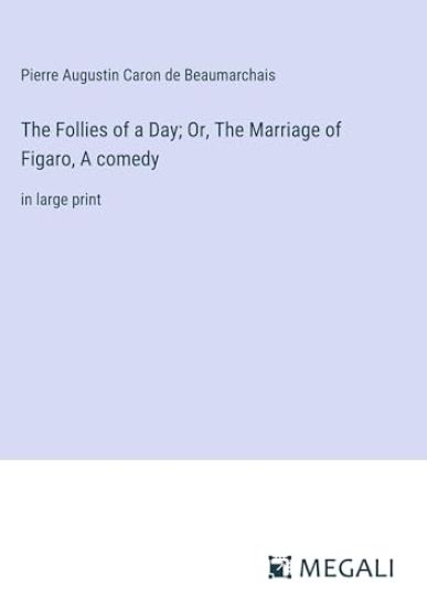 The Follies of a Day; Or, The Marriage of Figaro, A comedy