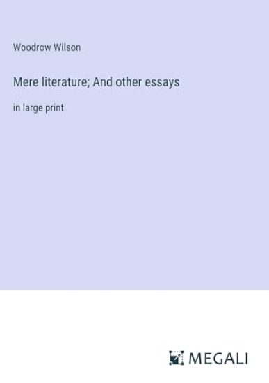 Mere literature; And other essays