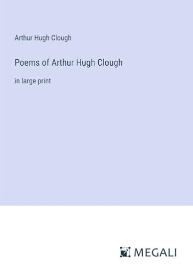 Poems of Arthur Hugh Clough