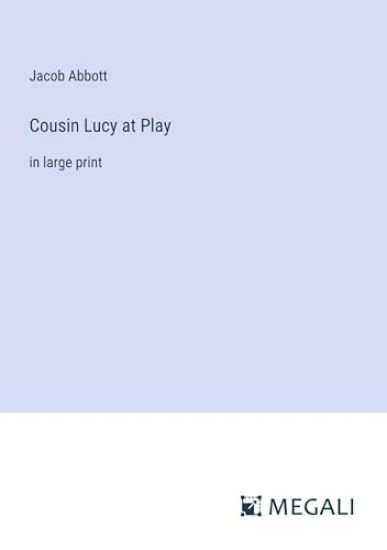 Cousin Lucy at Play – Jacob Abbott, kirjan kansikuva