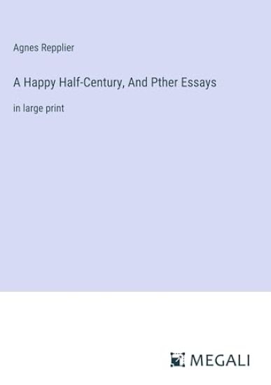 A Happy Half-Century, And Pther Essays
