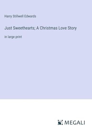 Just Sweethearts; A Christmas Love Story