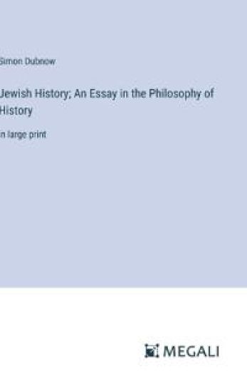 Jewish History; An Essay in the Philosophy of History