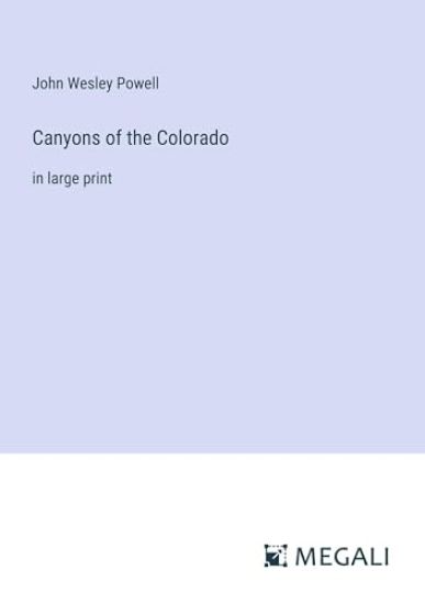 Canyons of the Colorado: in large print