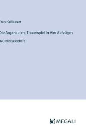 Die Argonauten; Trauerspiel In Vier Aufzügen