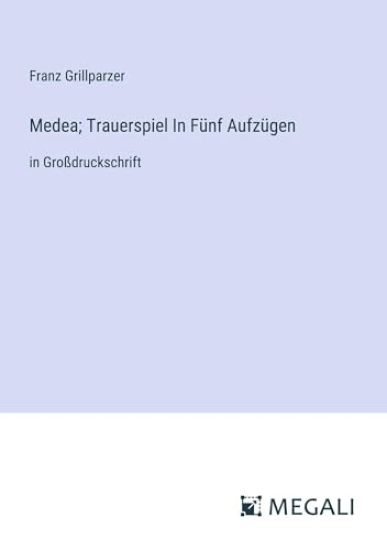 Medea; Trauerspiel In Fünf Aufzügen
