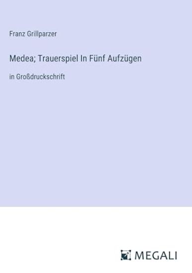 Medea; Trauerspiel In Fünf Aufzügen