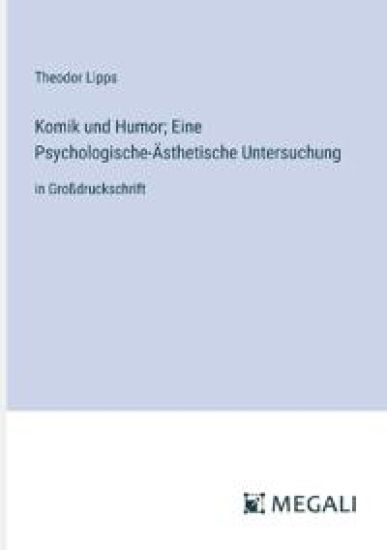 Komik und Humor; Eine Psychologische-?sthetische Untersuchung