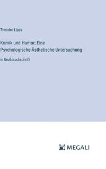 Komik und Humor; Eine Psychologische-?sthetische Untersuchung