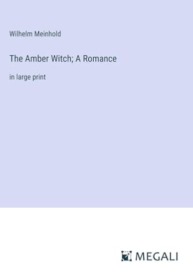The Amber Witch; A Romance