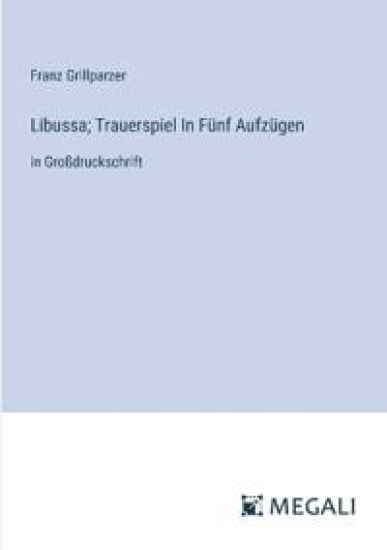 Libussa; Trauerspiel In F?nf Aufz?gen