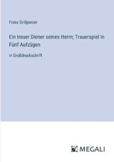 Ein treuer Diener seines Herrn; Trauerspiel In F?nf Aufz?gen