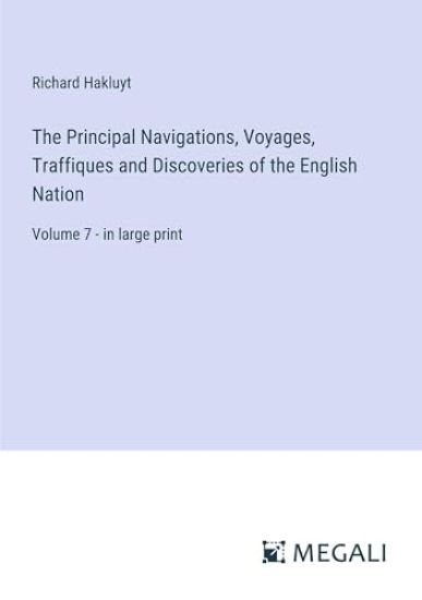 The Principal Navigations, Voyages, Traffiques and Discoveries of the English Nation