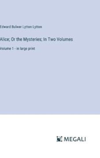 Alice; Or the Mysteries; In Two Volumes