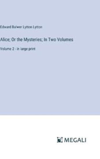 Alice; Or the Mysteries; In Two Volumes