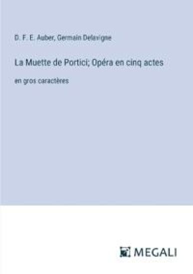 La Muette de Portici; Op?ra en cinq actes