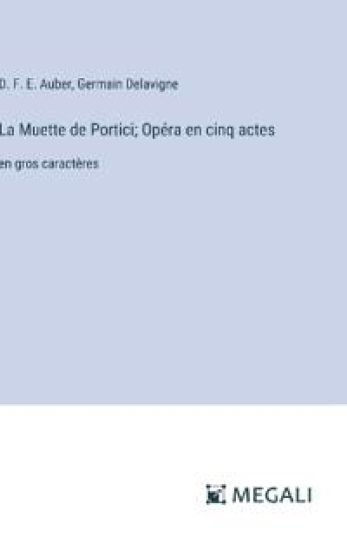 La Muette de Portici; Op?ra en cinq actes