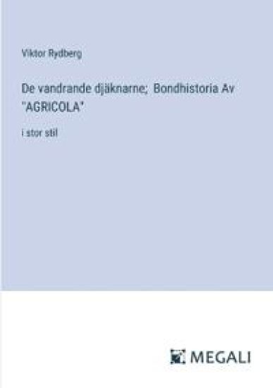 De vandrande dj?knarne; Bondhistoria Av "AGRICOLA"