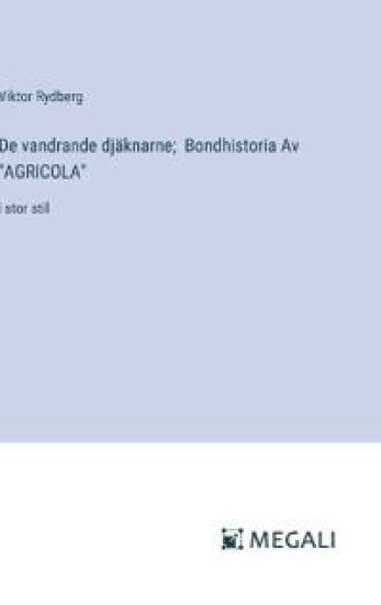 De vandrande dj?knarne; Bondhistoria Av "AGRICOLA"