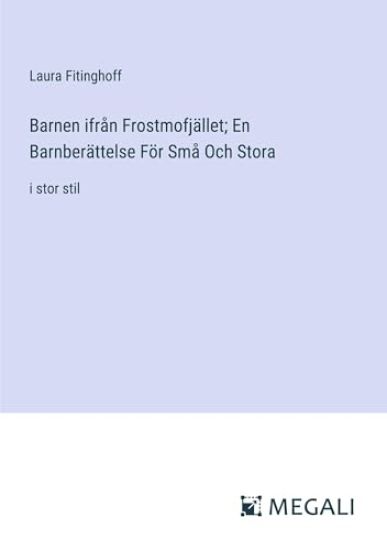 Barnen ifr?n Frostmofj?llet; En Barnber?ttelse F?r Sm? Och Stora