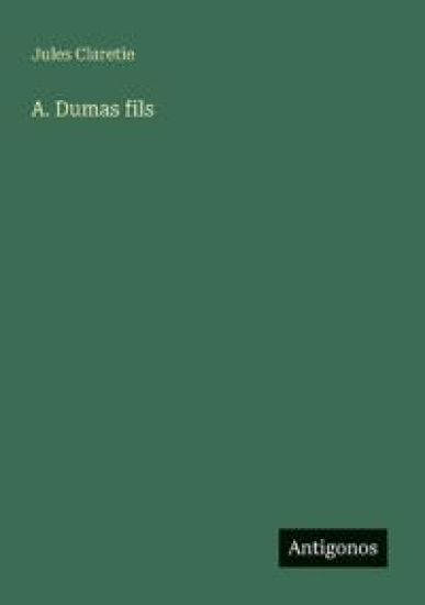 A. Dumas fils